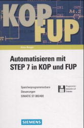 Automatisieren mit STEP 7 in KOP und FUP - Hans Berger