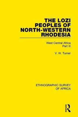 Lozi Peoples of North-Western Rhodesia -  V. W. Turner