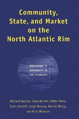 Community, State, and Market on the North Atlantic Rim - Richard Apostle, Gene Barrett, Petter Holm, Svein Jentoft, Leigh Mazany