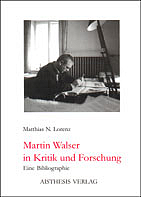 Martin Walser in Kritik und Forschung - Matthias N Lorenz