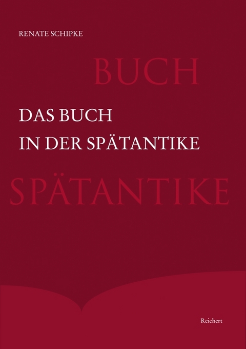 Das Buch in der Sp&auml;tantike - Renate Schipke