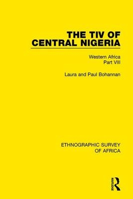 Tiv of Central Nigeria -  Laura Bohannan,  Paul Bohannan