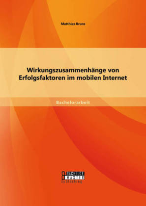 Wirkungszusammenh&Atilde;&curren;nge von Erfolgsfaktoren im mobilen Internet - Matthias Bruns