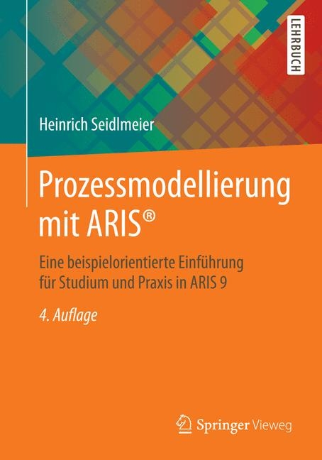 Prozessmodellierung mit ARIS® - Heinrich Seidlmeier
