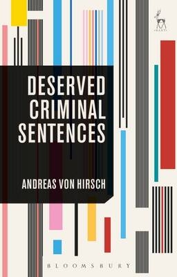 Deserved Criminal Sentences -  Andreas von Hirsch