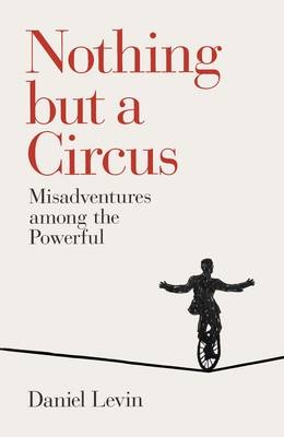 Nothing but a Circus -  Daniel Levin
