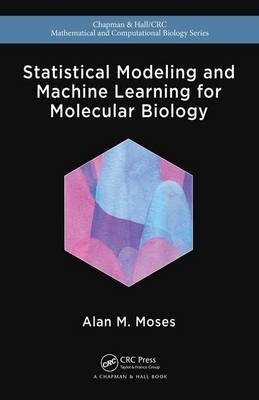 Statistical Modeling and Machine Learning for Molecular Biology