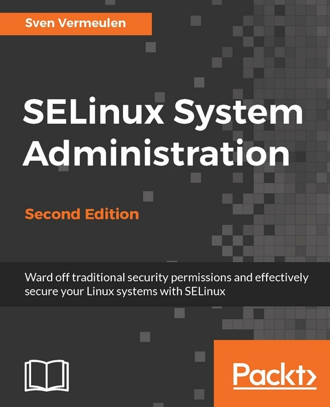 SELinux System Administration -  Vermeulen Sven Vermeulen