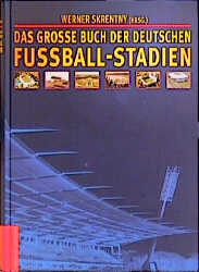 Das grosse Buch der deutschen Fussballstadien - 