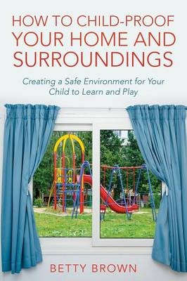 How To Child-Proof Your Home and Surroundings