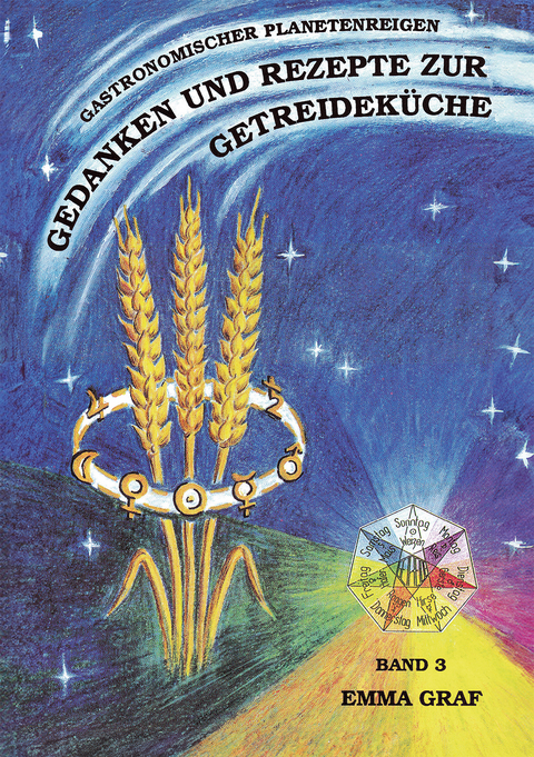 Emma Graf Band 3 - Gedanken und Rezepte zur Getreidek&uuml;che - Emma Graf