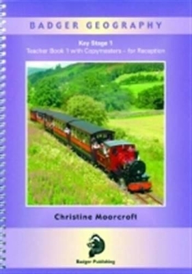Badger Geography for Foundation and KS1: Teacher Book 1 - Christine Moorcroft