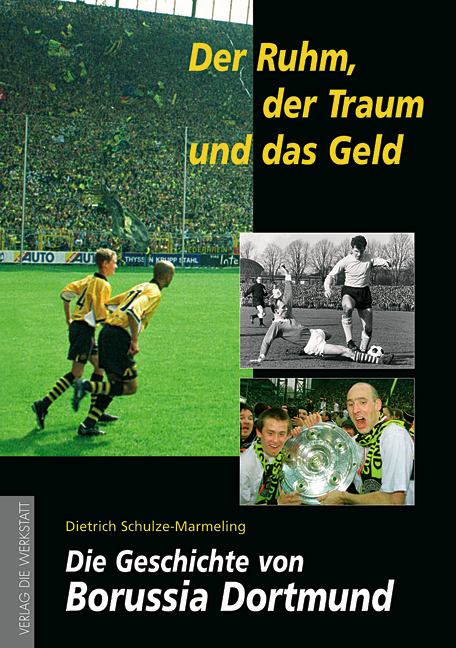 Der Ruhm, der Traum und das Geld - Dietrich Schulze-Marmeling