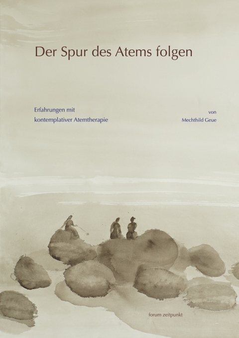 Der Spur des Atems folgen - Mechthild Geue
