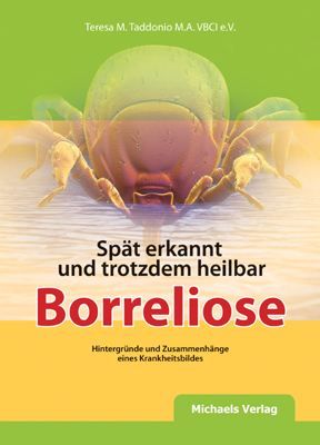 Sp&auml;t erkannt und trotzdem heilbar z.B. Borreliose - Teresa M Taddonio