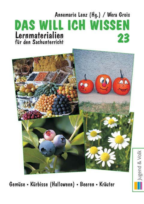 Das will ich wissen. Lernmaterialien f&uuml;r den Sachunterricht / Das will ich wissen 23 - Wera Grois, Annemarie Lenz