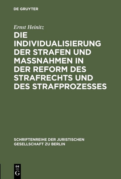 Die Individualisierung der Strafen und Ma&szlig;nahmen in der Reform des Strafrechts und des Strafprozesses - Ernst Heinitz
