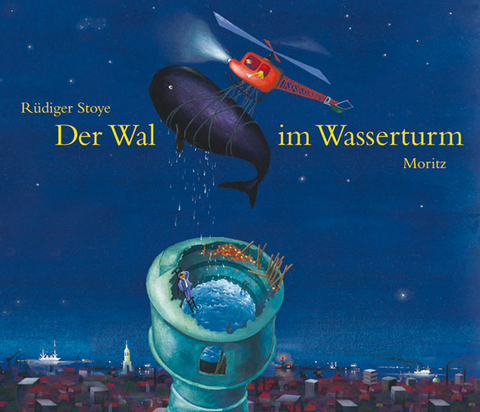 Der Wal im Wasserturm - R&uuml;diger Stoye