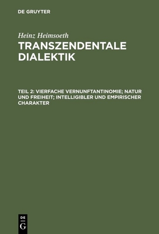 Heinz Heimsoeth: Transzendentale Dialektik / Vierfache Vernunftantinomie; Natur und Freiheit; intelligibler und empirischer Charakter