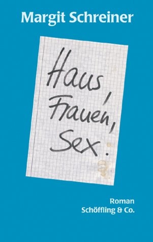 Haus, Frauen, Sex - Margit Schreiner