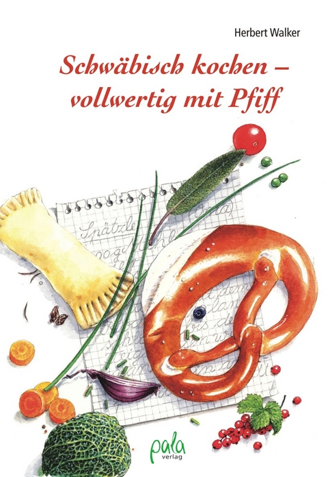 Schw&auml;bisch kochen - vollwertig mit Pfiff - Herbert Walker