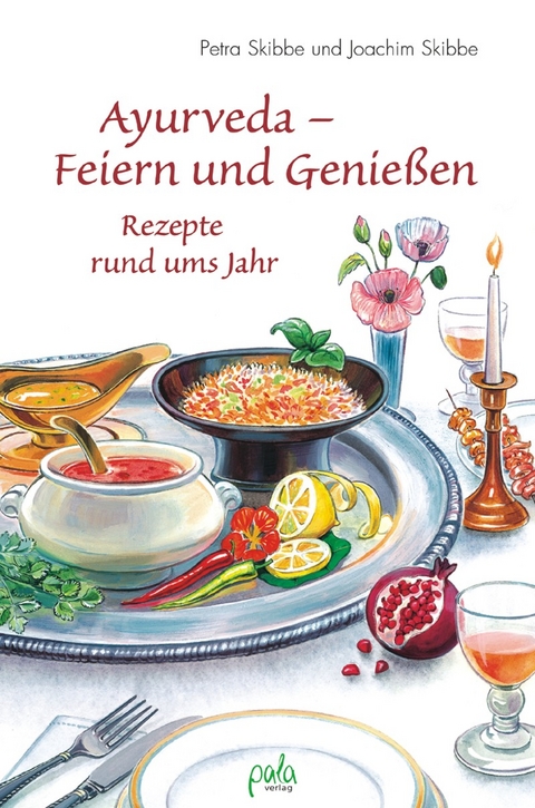 Ayurveda - Feiern und Genießen - Petra Skibbe, Joachim Skibbe