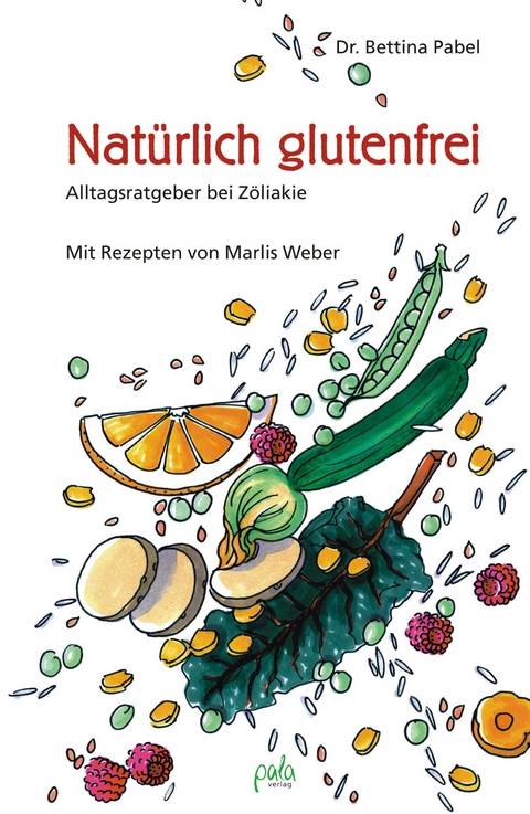Nat&uuml;rlich glutenfrei - Bettina Pabel, Marlis Weber