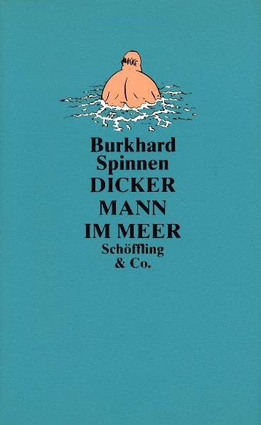 Dicker Mann im Meer - Burkhard Spinnen