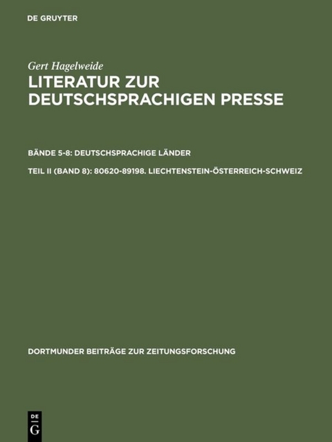 Gert Hagelweide: Literatur zur deutschsprachigen Presse. Deutschsprachige L&auml;nder / 80620&ndash;89198. Liechtenstein&ndash;&Ouml;sterreich&ndash;Schweiz - Gert Hagelweide