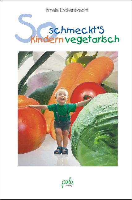 So schmeckt's Kindern vegetarisch - Irmela Erckenbrecht