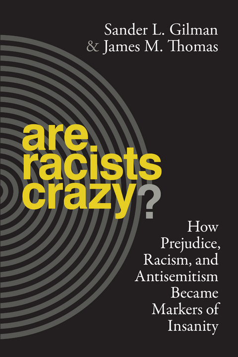 Are Racists Crazy? - Sander L. Gilman, James Thomas
