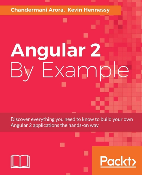 Angular 2 By Example - Chandermani Arora, Kevin Hennessy