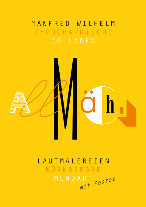 Lautmalereien N&uuml;rnberger Mundart Typographische Collagen von Manfred Wilhelm - 