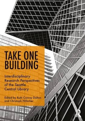 Take One Building : Interdisciplinary Research Perspectives of the Seattle Central Library