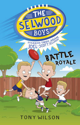 Battle Royale (The Selwood Boys, #1) -  Adam Selwood,  Joel Selwood,  Scott Selwood,  Troy Selwood,  Tony Wilson