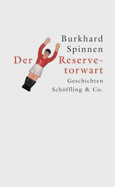 Der Reservetorwart - Burkhard Spinnen
