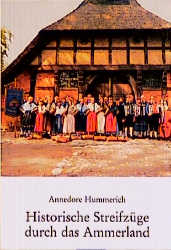 Historische Streifz&uuml;ge durch das Ammerland - Annedore Hummerich