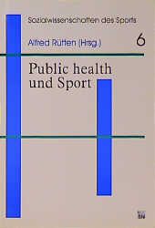 Public Health and Sport - Alfred R&uuml;tten, G&uuml;nther L&uuml;schen, Timo Stahl