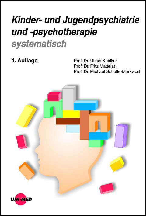 Kinder- und Jugendpsychiatrie und -psychotherapie systematisch - Ulrich Kn&ouml;lker, Fritz Mattejat, Michael Schulte-Markwort