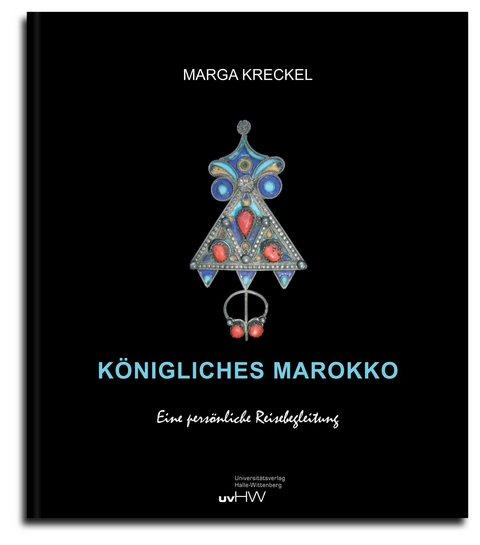 K&ouml;nigliches Marokko - Marga Kreckel