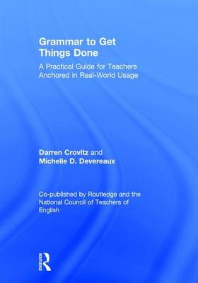 Grammar to Get Things Done -  Darren Crovitz,  Michelle D. Devereaux