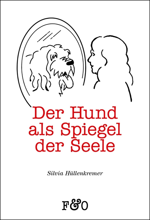 Der Hund als Spiegel der Seele - Silvia H&uuml;llenkremer