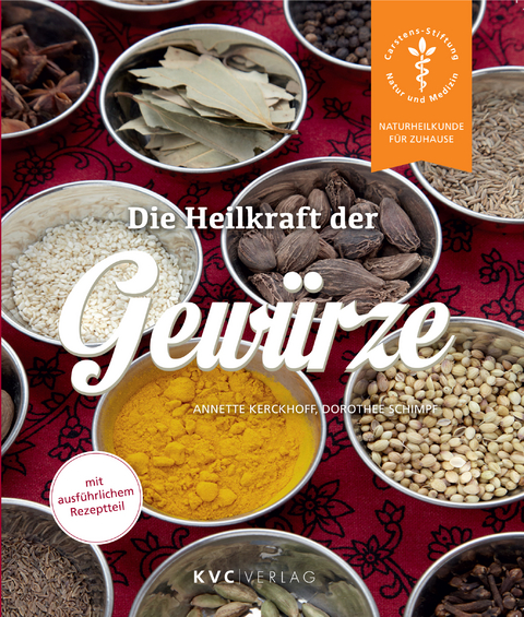 Die Heilkraft der Gew&uuml;rze - Annette Kerckhoff, Dorothee Schimpf