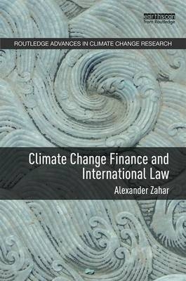 Climate Change Finance and International Law -  Alexander Zahar