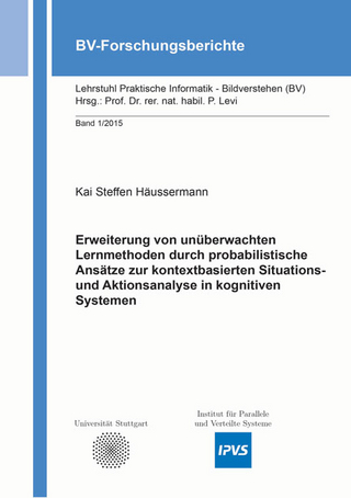 Erweiterung von unüberwachten Lernmethoden durch probabilistische Ansätze zur kontextbasierten Situations- und Aktionsanalyse in kognitiven Systemen