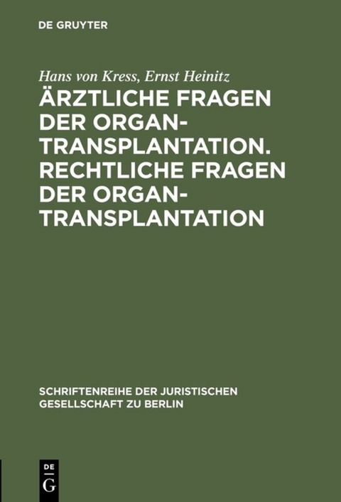 &Auml;rztliche Fragen der Organtransplantation. Rechtliche Fragen der Organtransplantation - Hans von Kress, Ernst Heinitz