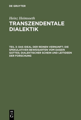 Heinz Heimsoeth: Transzendentale Dialektik / Das Ideal der reinen Vernunft; die spekulativen Beweisarten vom Dasein Gottes; dialektischer Schein und Leitideen der Forschung