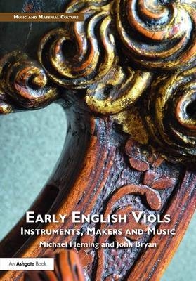 Early English Viols: Instruments, Makers and Music
