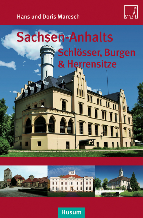 Sachsen-Anhalts Schl&ouml;sser, Burgen & Herrensitze - Doris Maresch, Hans Maresch