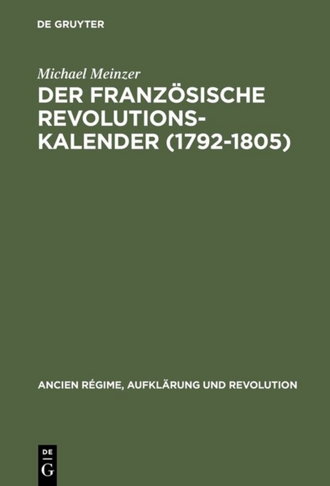 Der franz&ouml;sische Revolutionskalender (1792&ndash;1805) - Michael Meinzer